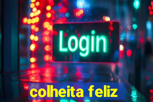 colheita feliz